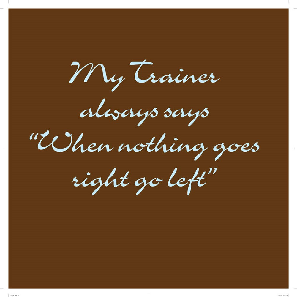 "My Trainer Says..." Humorous T-Shirt - Brown